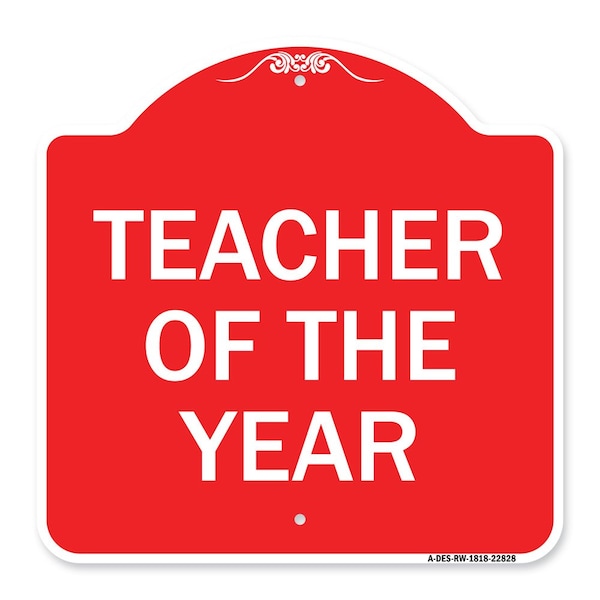 Designer Series Sign-Teacher of Year, Red & White Aluminum Sign, 18" x 18", RW-1818-22828